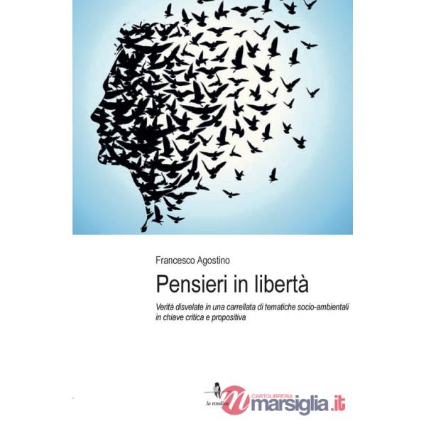 Pensieri in libertà. Verità disvelate in una carrellata di tematiche socio-ambientali in chiave critica e propositiva