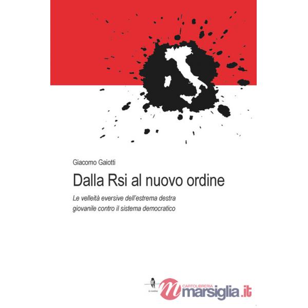 Dalla Rsi al nuovo ordine. Le velleità eversive dell'estrema destra giovanile contro il sistema democratico