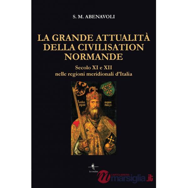 Grande attualità della Civilisation Normande. Secolo XI e XII nelle regioni meridionali d'Italia (La)