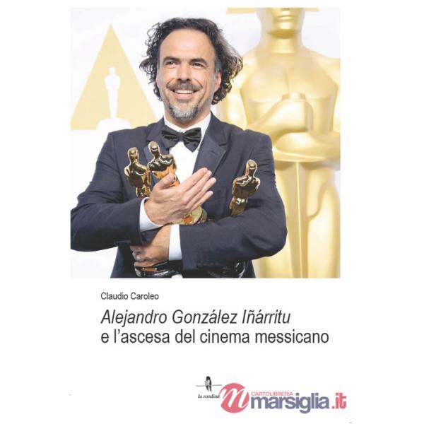Alejandro González Iñárritu e l'ascesa del cinema messicano