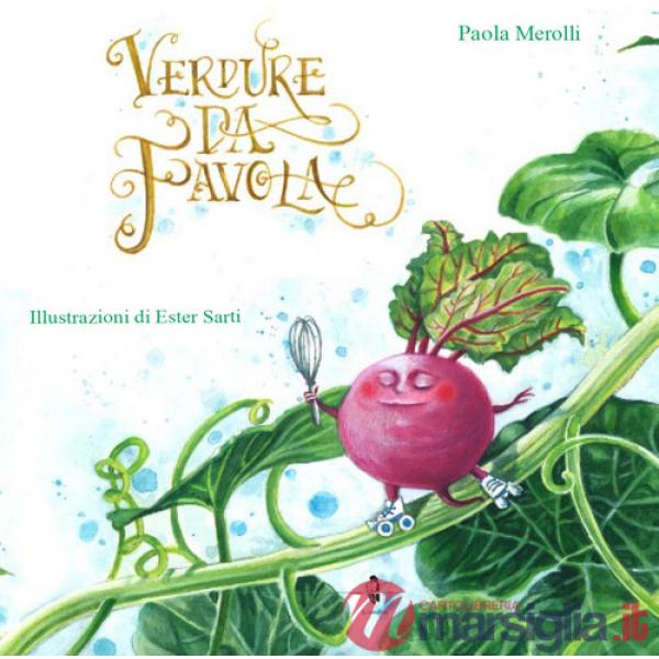 Verdure da favola. Ediz. illustrata