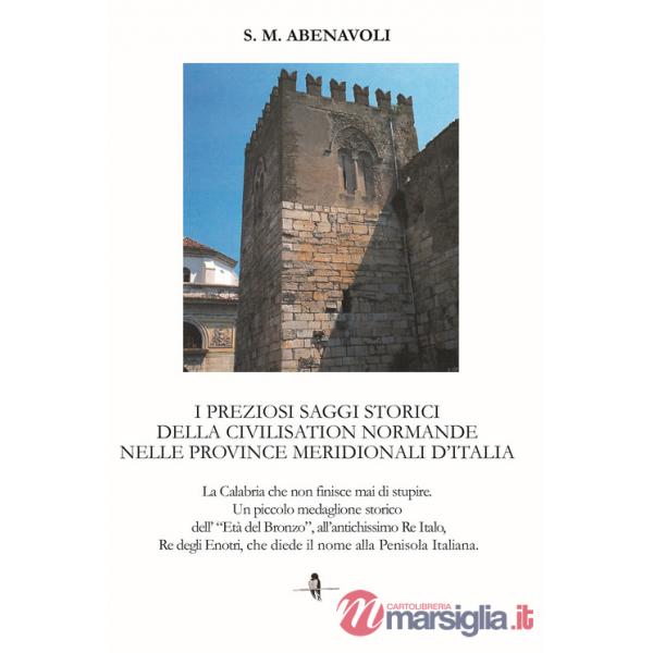 Preziosi saggi storici della civilisation normande nelle province meridionali d'Italia. La Calabria che non finisce mai di stupi