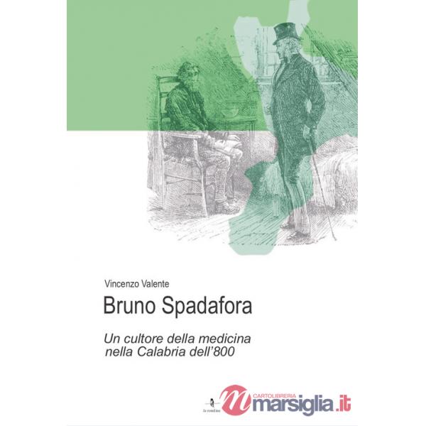 Bruno Spadafora. Un cultore della medicina nella Calabria dell'800