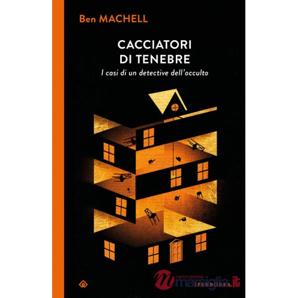 Cacciatori di tenebre. I casi di un detective dell'occulto