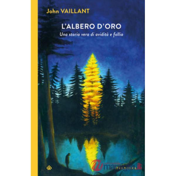 Albero d'oro. Una storia vera di avidità e follia (L')