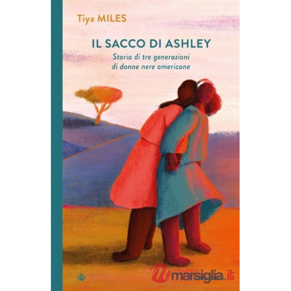 Sacco di Ashley. Storia di tre generazioni di donne nere americane (Il)