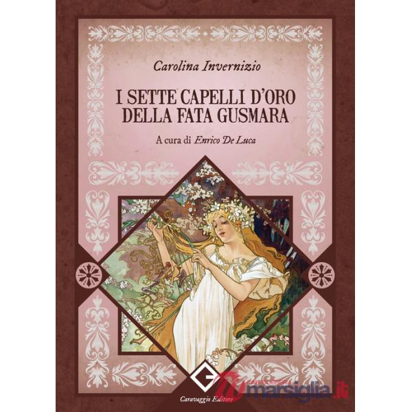 Sette capelli d'oro della fata Gusmara. Ediz. integrale, annotata e illustrata (I)