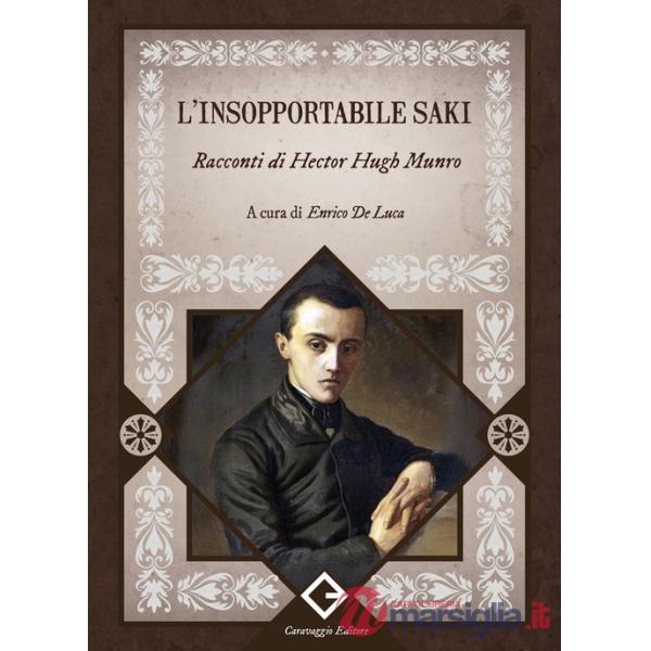 Insopportabile Saki. Racconti di Hector Hugh Munro (L')