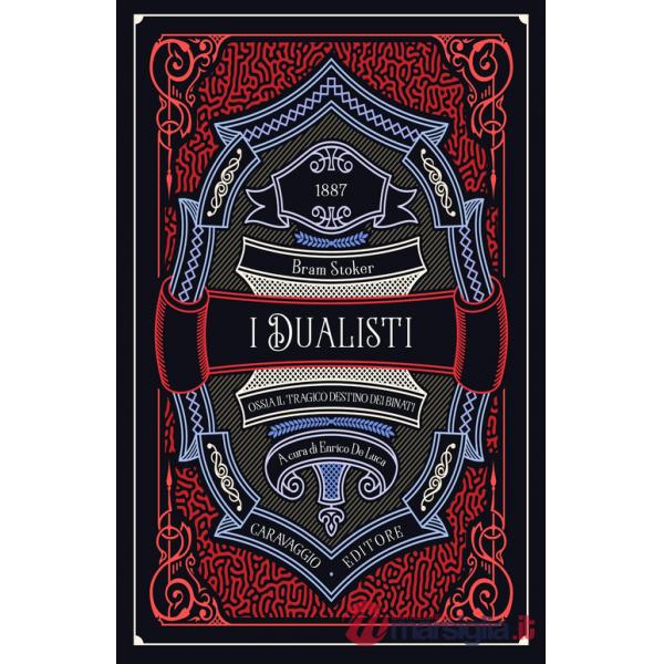 Dualisti ossia Il tragico destino dei binati. Ediz. illustrata (I)