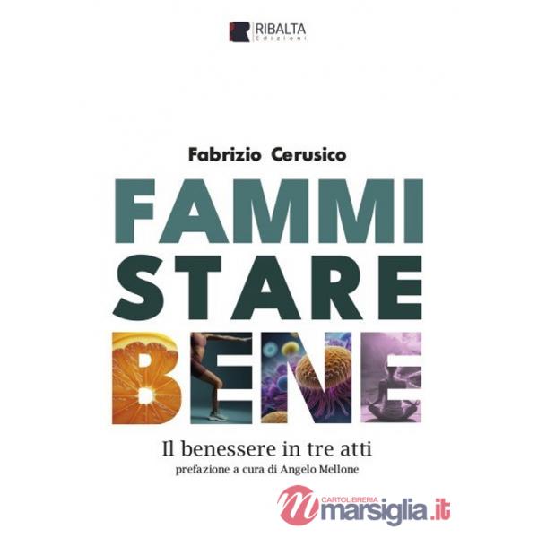 Fammi stare bene. Il benessere in tre atti