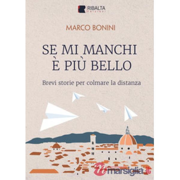 Se mi manchi è più bello. Brevi storie per colmare la distanza
