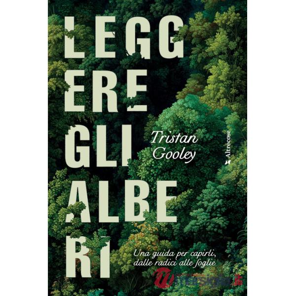 Leggere gli alberi. Una guida per capirli, dalle radici alle foglie