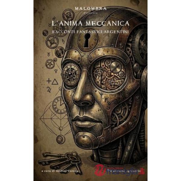 Anima meccanica. Racconti fantastici argentini (L')