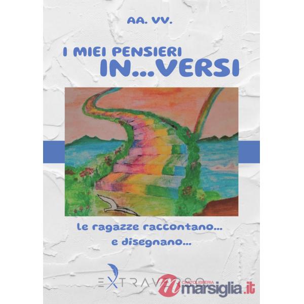 Miei pensieri in... versi. Le ragazze raccontano... e disegnano... (I)