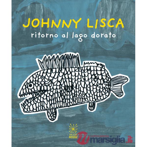 Johnny Lisca. Ritorno al lago dorato. Ediz. italiana e inglese