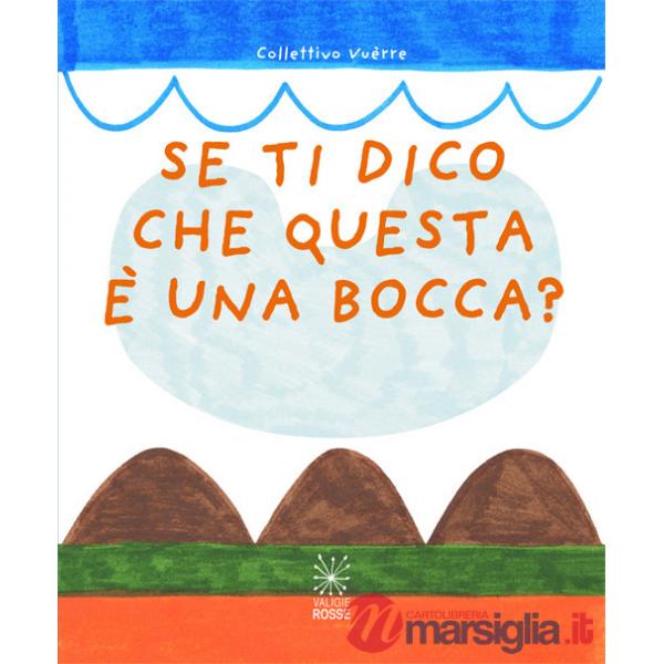 Se ti dico che questa è una bocca?