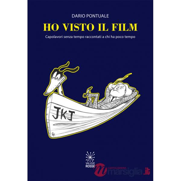 Ho visto il film. Capolavori senza tempo raccontati a chi ha poco tempo. Ediz. ampliata