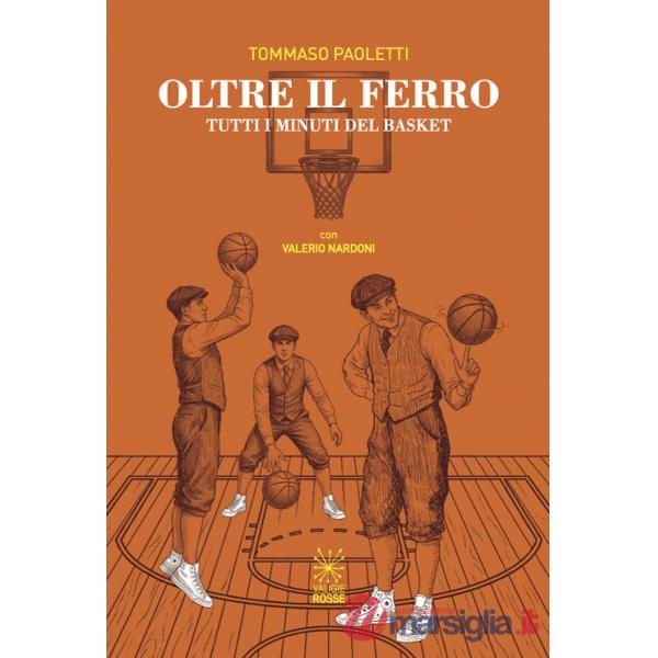 Oltre il ferro. Tutti i minuti del basket