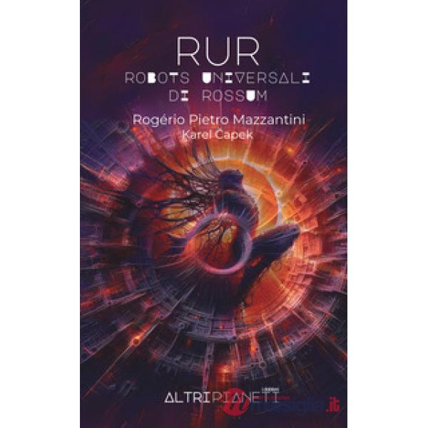 RUR. Robots Universali di Rossum