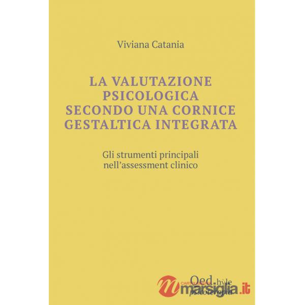 Valutazione psicologica secondo una cornice gestaltica integrata. Gli strumenti principali nell'assessment clinico (La)