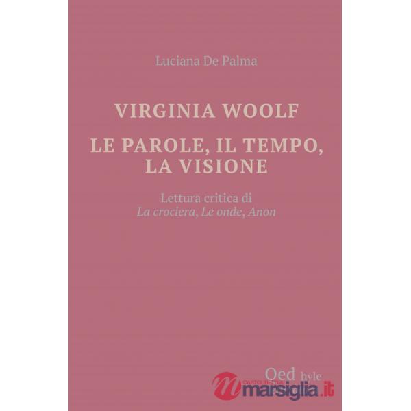 Virginia Woolf. Le parole, il tempo, la visione