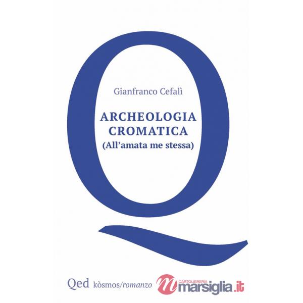 Archeologia cromatica. (All'amata me stessa)