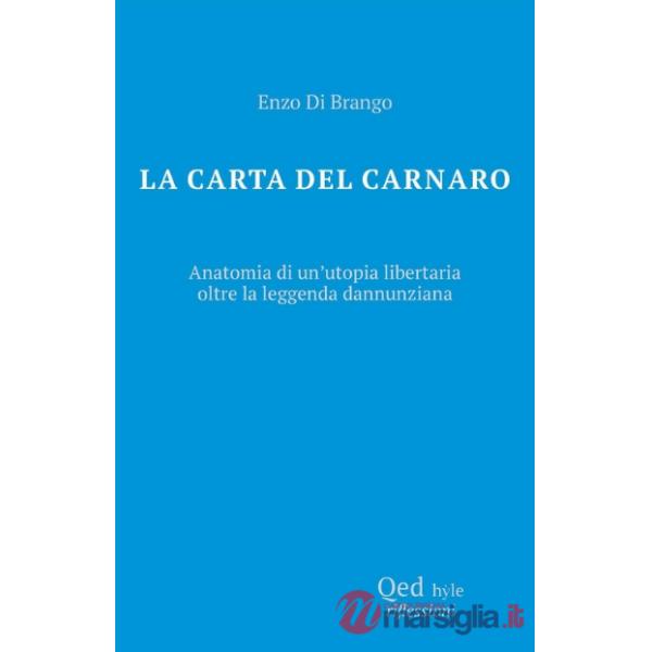 Carta del Carnaro. Anatomia di un'utopia libertaria (La)