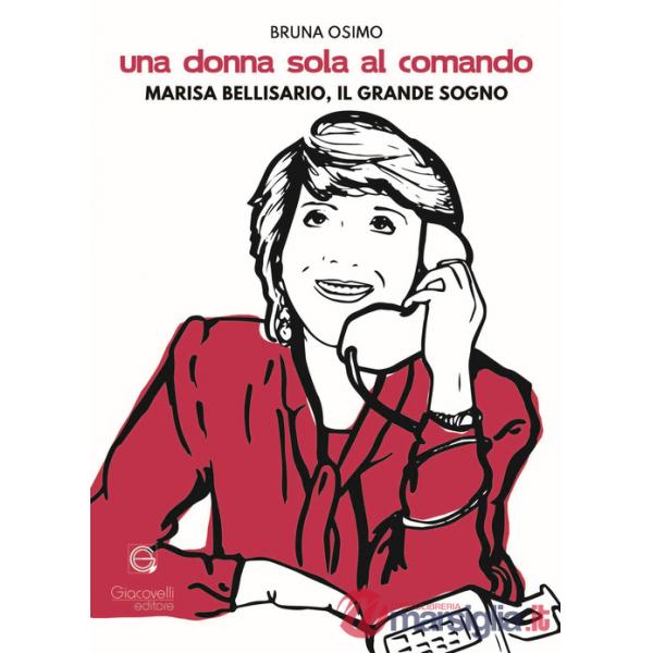Donna sola al comando. Marisa Bellisario, il grande sogno (Una)