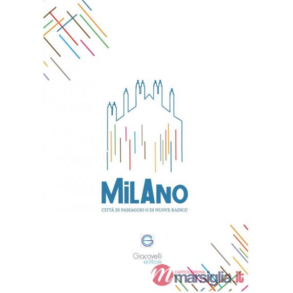 Milano città di passaggio o di nuove radici?