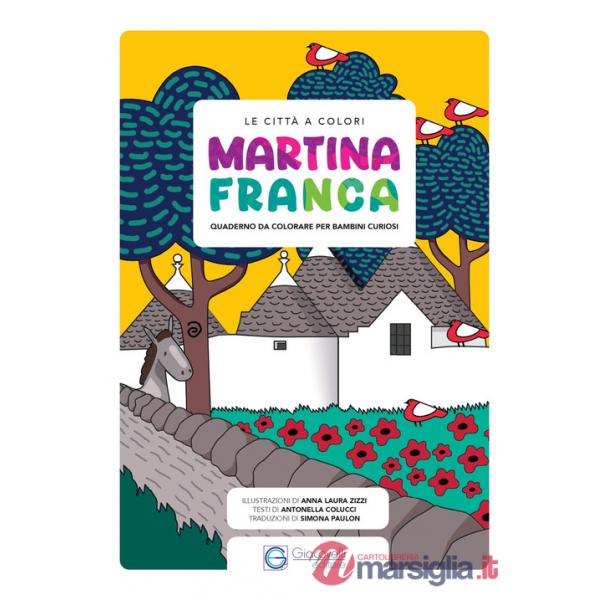 Città a colori. Martina Franca. Quaderno da colorare per bambini curiosi. Ediz. italiana e inglese (Le)