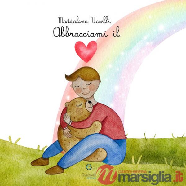 Abbracciami il cuore. Ediz. a colori