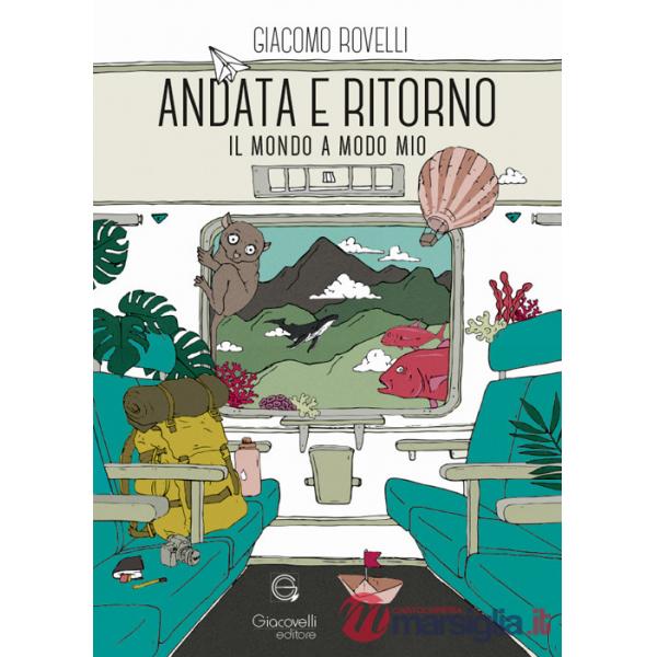 Andata e ritorno. Il mondo a modo mio