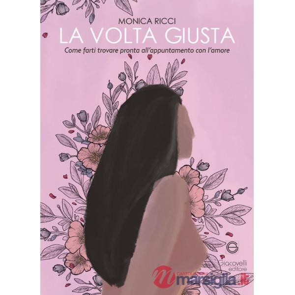 Volta giusta. Come farti trovare pronta all'appuntamento con l'amore (La)