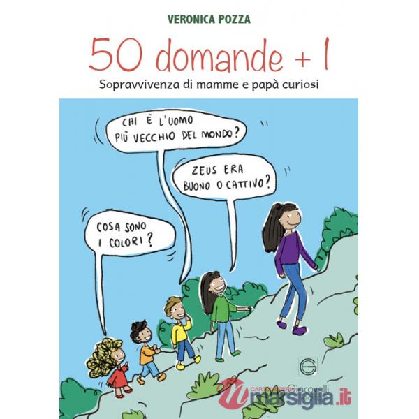 50 domande + 1. Sopravvivenza di mamme e papà curiosi