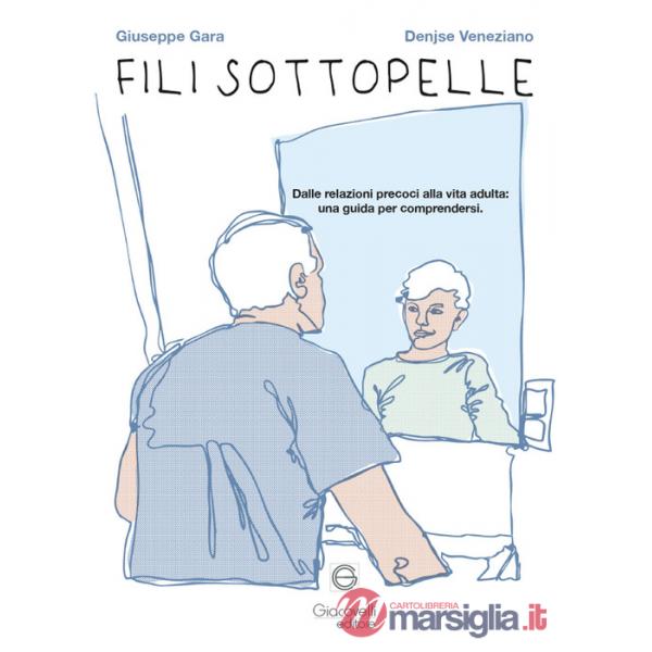 Fili sottopelle. Dalle relazioni precoci alla vita adulta: una guida per comprendersi