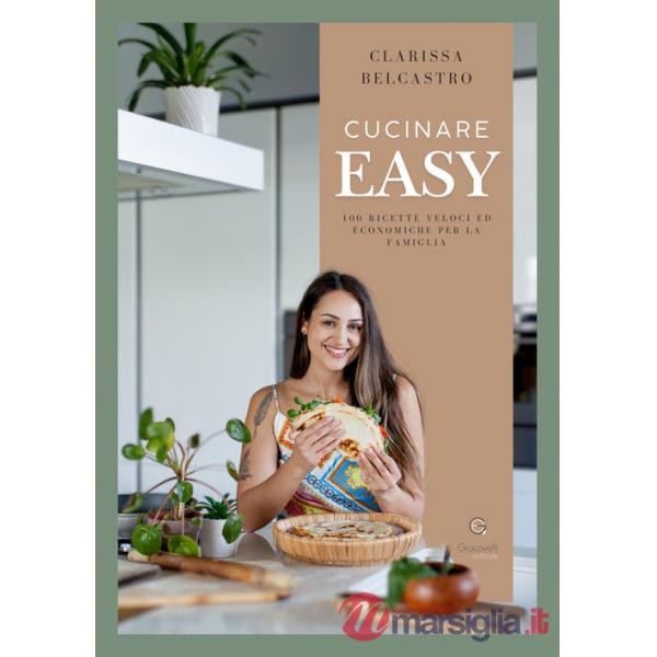 Cucinare easy. 100 ricette veloci ed economiche per la famiglia