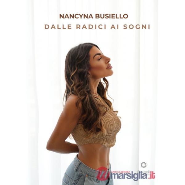 Dalle radici ai sogni. Come ho trasformato il passato nella mia forza più grande