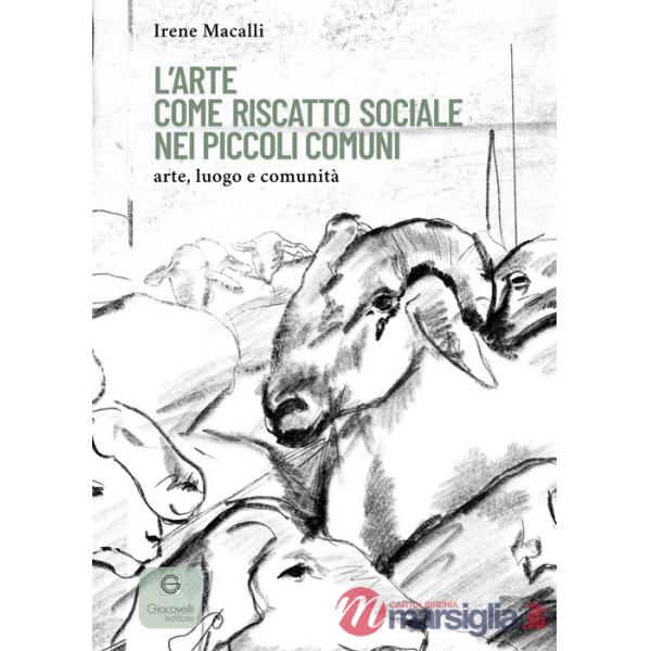 Arte come riscatto sociale nei piccoli comuni. Arte, luogo e comunità (L')
