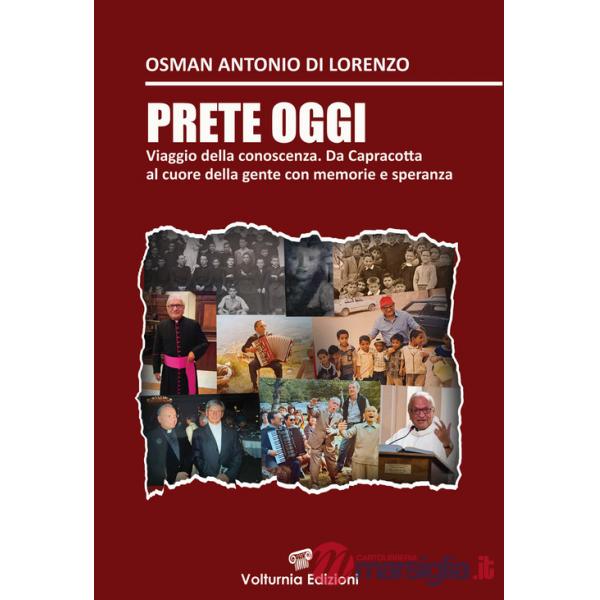 Prete oggi. Viaggio nella conoscenza. Da Capracotta al cuore della gente con memoria e speranza