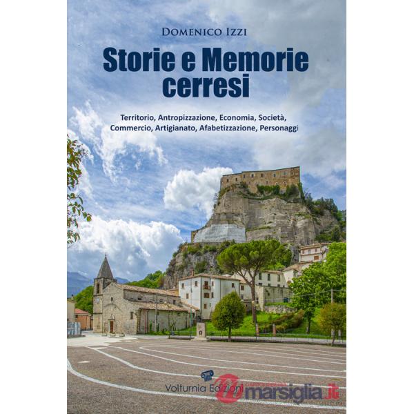 Storie e memorie cerresi. Territorio, antropizzazione, economia, società, commercio, artigianato, alfabetizzazione, personaggi