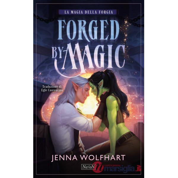 Forged by magic. La magia della forgia