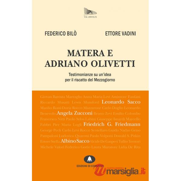 Matera e Adriano Olivetti. Testimonianze su un'idea per il riscatto del Mezzogiorno. Nuova ediz.