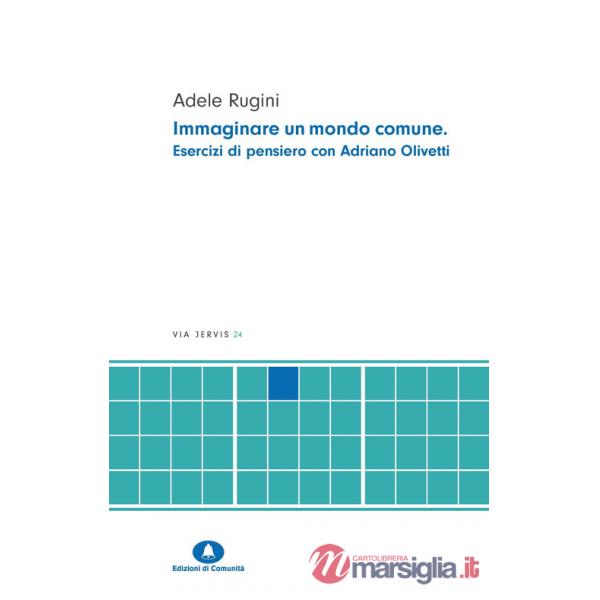 Immaginare un mondo comune. Esercizi di pensiero con Adriano Olivetti