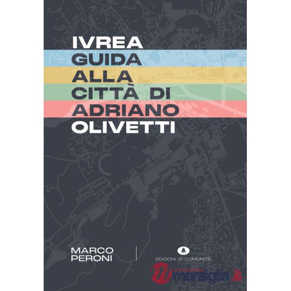 Ivrea. Guida alla città di Adriano Olivetti