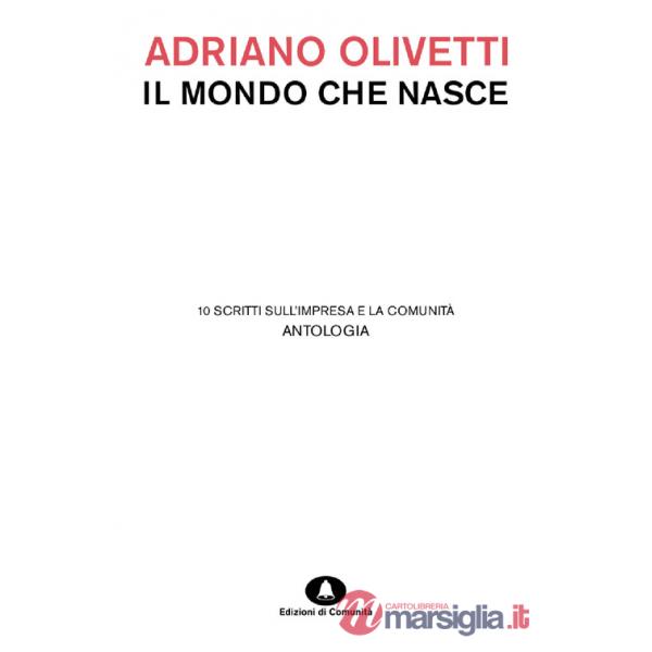Mondo che nasce. 10 scritti sull'impresa e la comunità (Il)