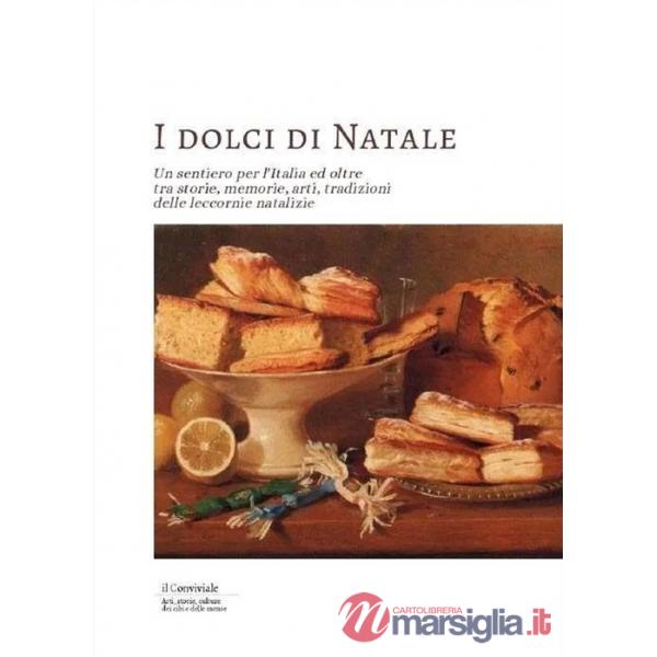 Dolci di Natale. Un sentiero per l'Italia ed oltre tra storie, memorie, arti, tradizioni delle leccornie natalizie (I)