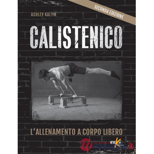 Calistenico. L'allenamento a corpo libero
