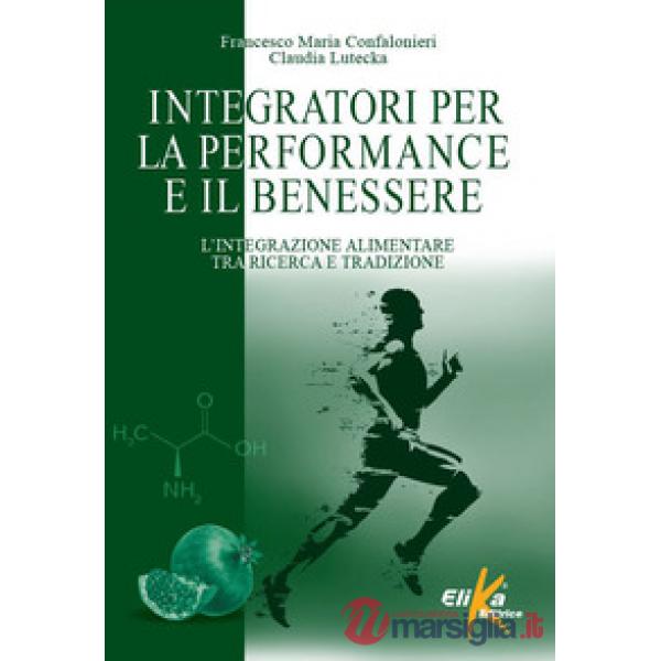 Integratori per la performance e il benessere. L'integrazione alimentare tra ricerca e tradizione