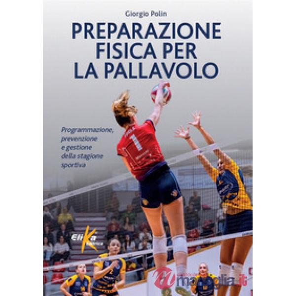 Preparazione fisica per la pallavolo. Programmazione, prevenzione e gestione della stagione sportiva