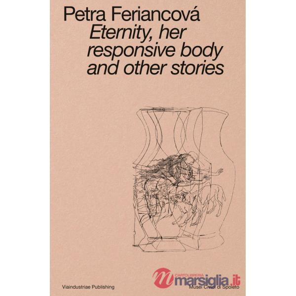 Eternity, her responsive body and other stories. Ediz. italiana e inglese